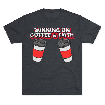 Running on Coffee & Faith Tri-Blend Crew Tee