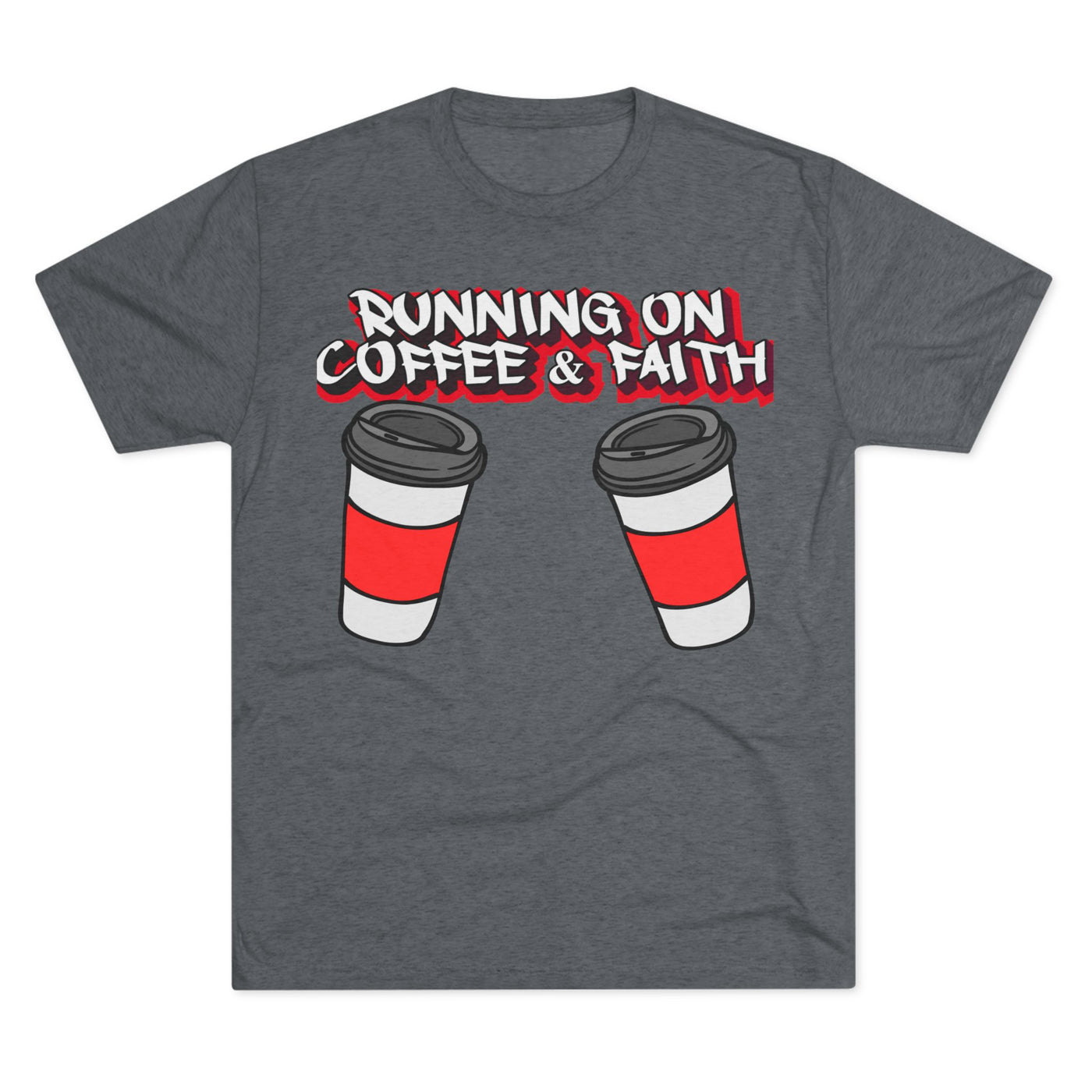Running on Coffee & Faith Tri-Blend Crew Tee
